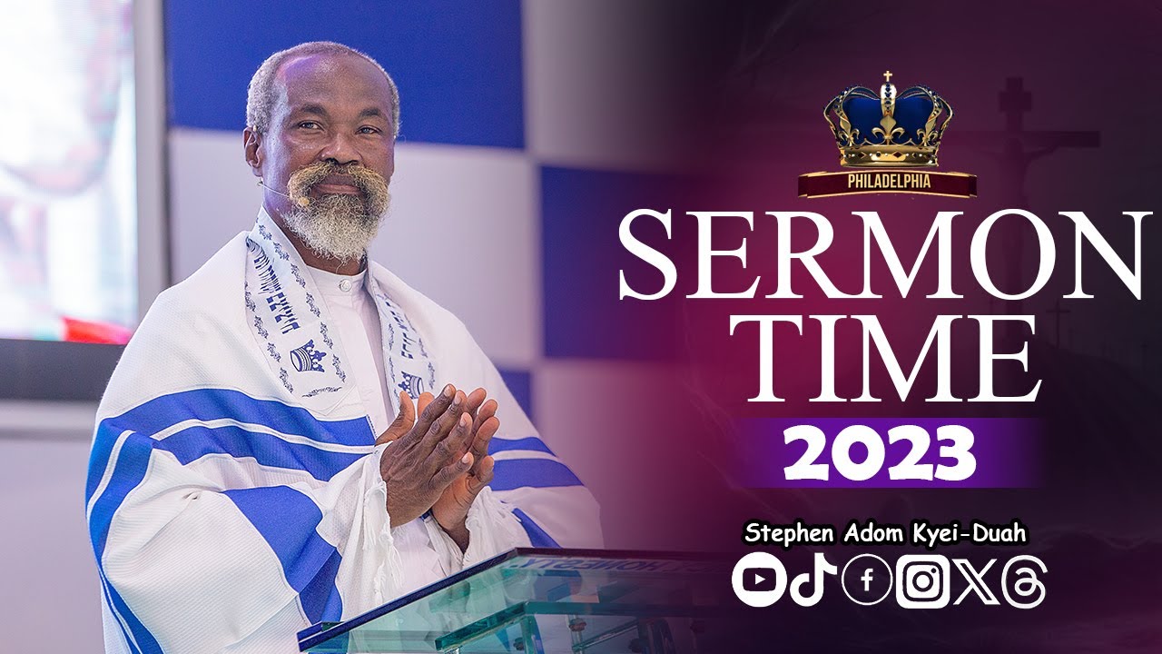 SERMON TIME WITH STEPHEN ADOM KYEI-DUAH (VOG)