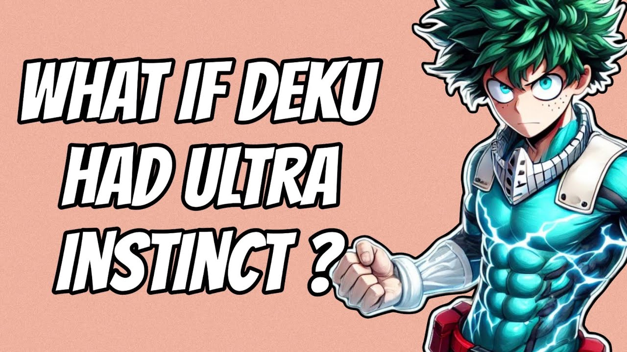 What If Deku Had Ultra Instinct ?