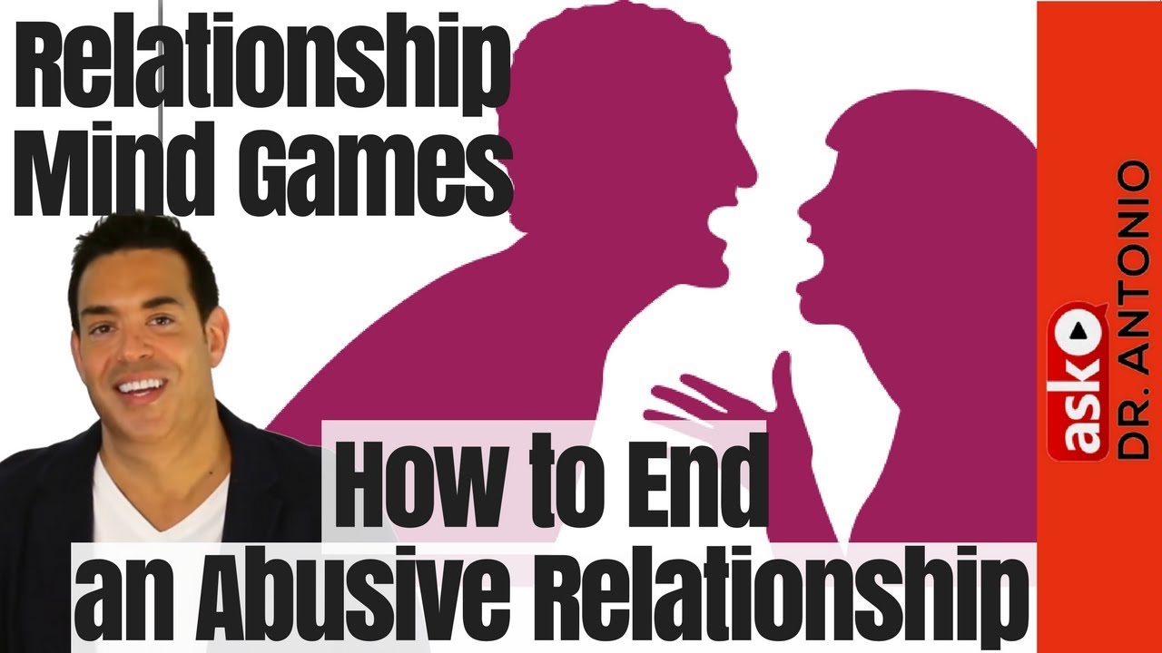 Relationship Mind Games - How to End an Abusive Relationship