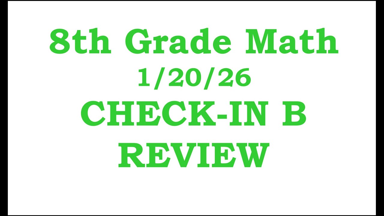 8th Grade Math Check-In B Review     1/20/26