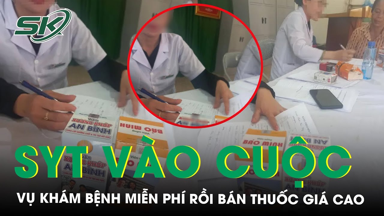 Sở Y tế Nghệ An vào cuộc vụ khám bệnh miễn phí cho dân nghèo rồi bán thuốc giá cao | SKĐS