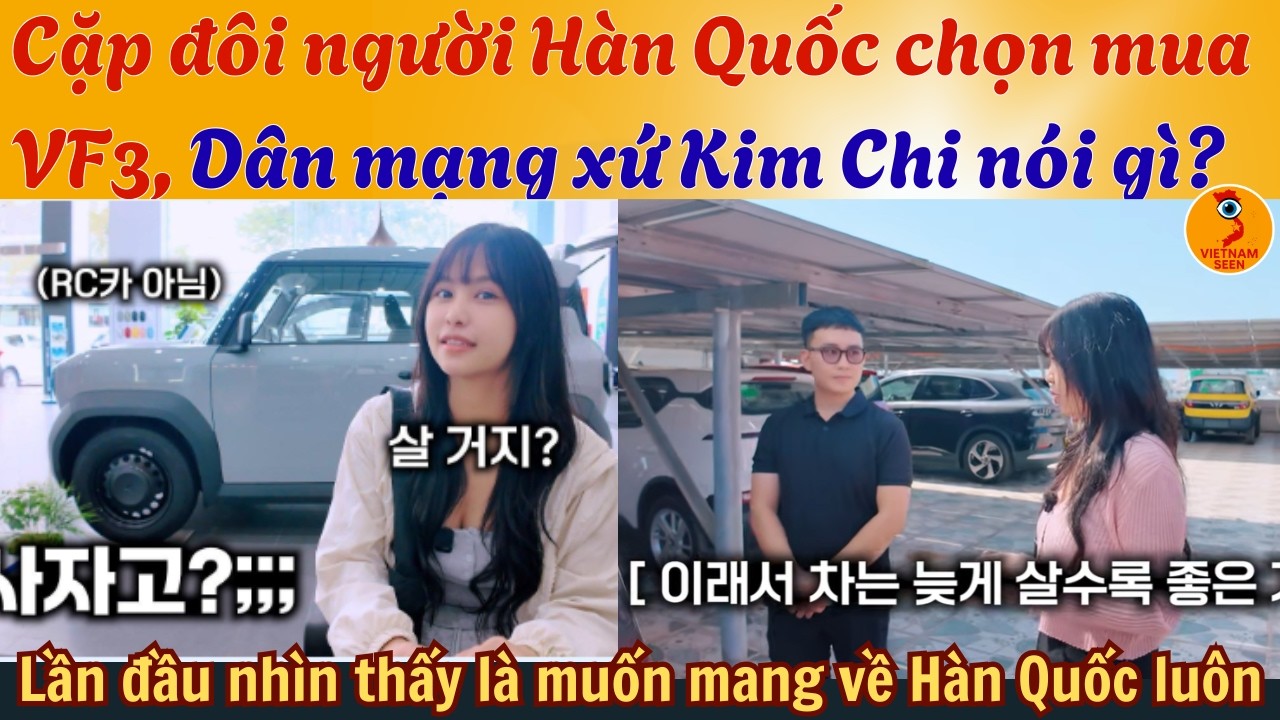 Cặp đôi người Hàn Quốc chọn mua VF3, Dân mạng xứ Kim Chi nói gì về Vinfast?