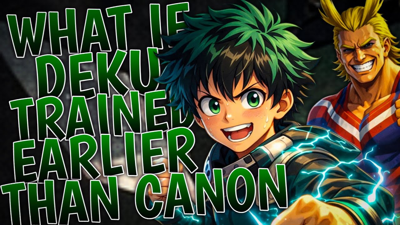 What If Deku Trained Earlier Than Canon | Part 1