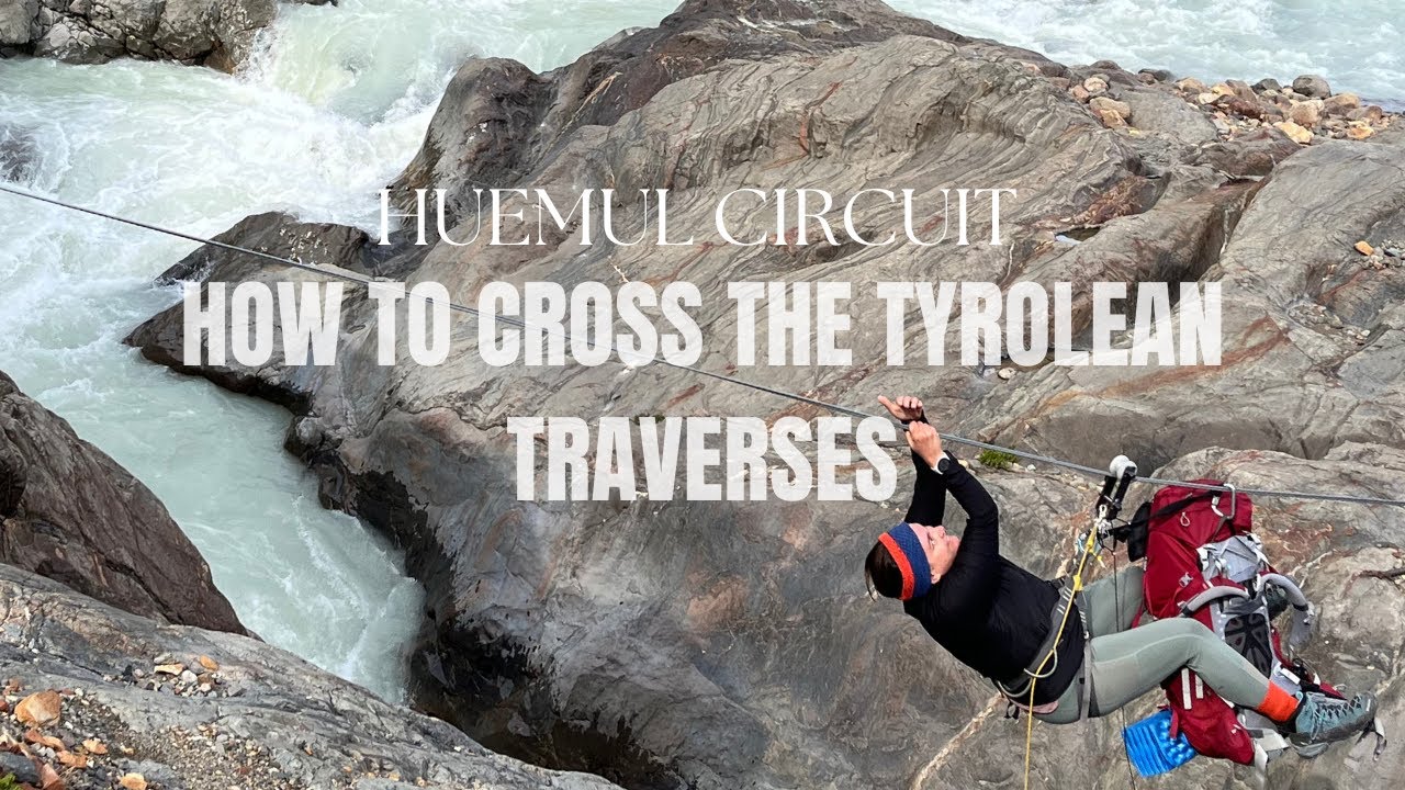 How to Cross the Tyrolean Traverses on the Huemul Circuit: A Step-by-Step Guide