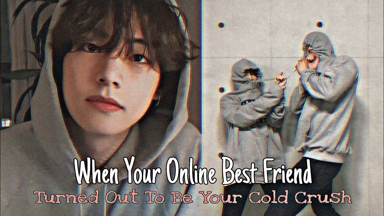 Taehyung Oneshot || When Your Online Best Friend Turned Out To Be Your Cold Crush ( Part: 1/2)