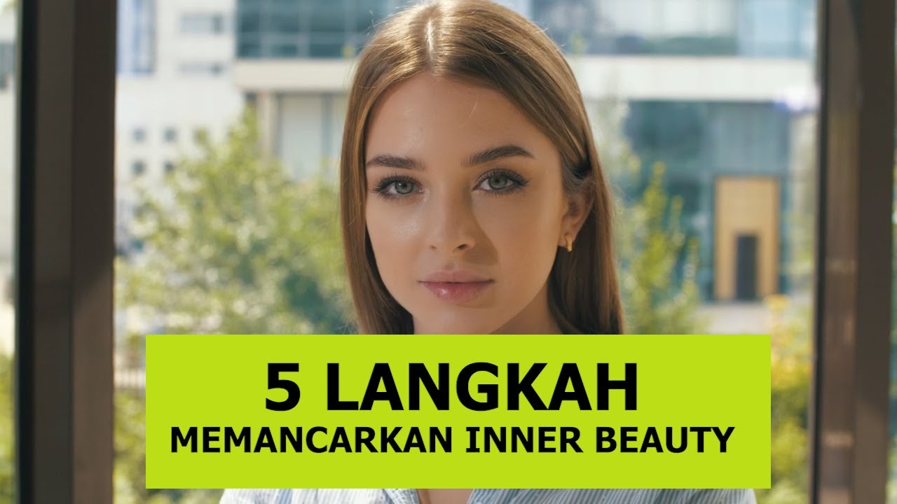 5 LANGKAH MEMANCARKAN INNER BEAUTY.....
