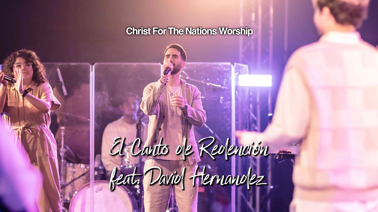 El Canto de Redención - David Hernandez @DavidHernandez.Oficial & Christ For The Nations Worship