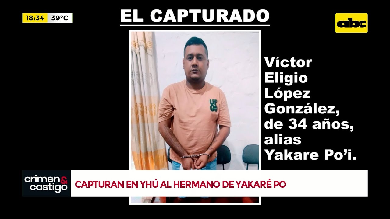 Capturan al hermano de “Yacaré Po” en Yhú: buscado por megaasalto a una casa de cambios