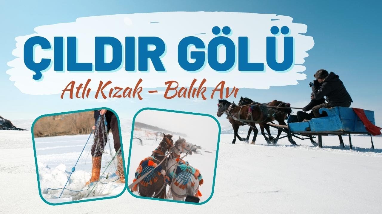 Çıldır Gölü - Atlı Kızak, Balık Avı ve Eşsiz Manzarası
