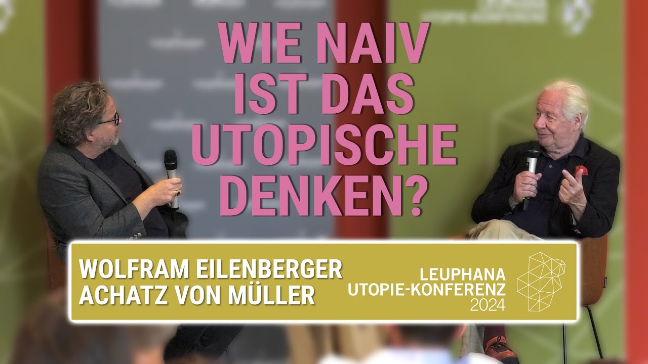 Wie naiv ist das utopische Denken? Wolfram Eilenberger und Achatz von Müller | Utopie-Konferenz24