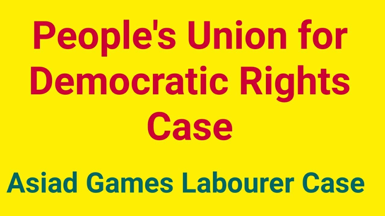 PUDR Case | People's Union for Democratic Rights Vs Union of India | Asiad Games Labourer Case