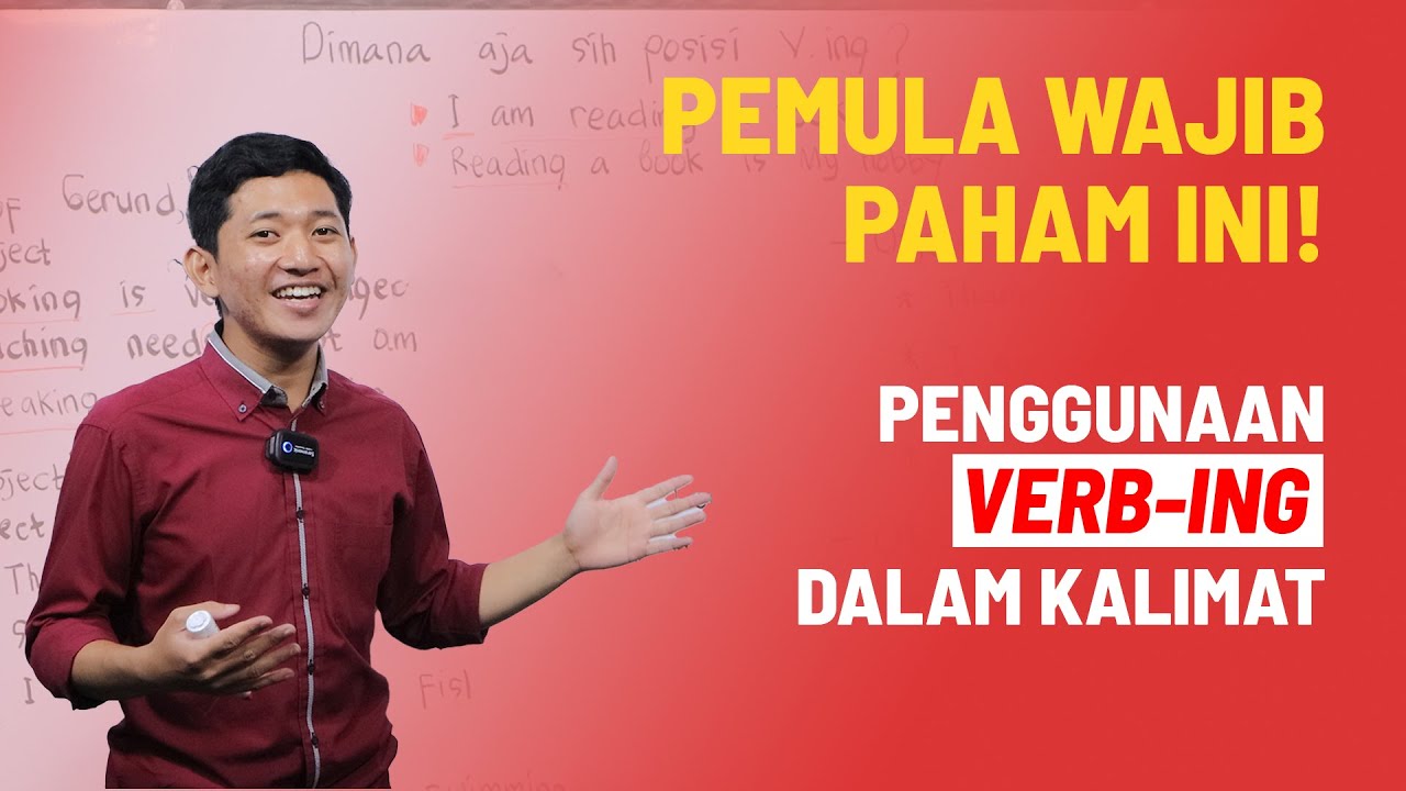 BELAJAR TEPAT TENTANG PENGGUNAAN KATA KERJA VERB-ING!