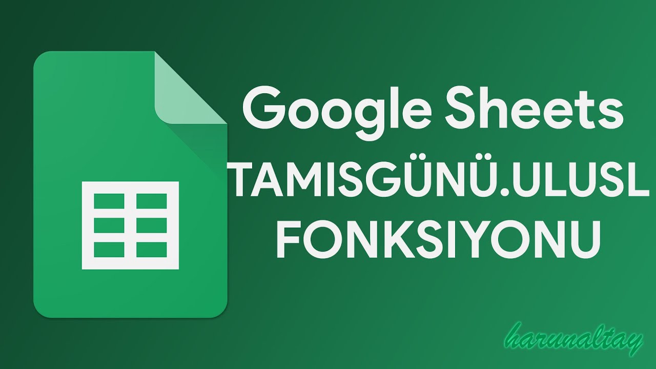 TAMİŞGÜNÜ.ULUSL Fonksiyonu Kullanımı | Google Sheets Eğitimleri