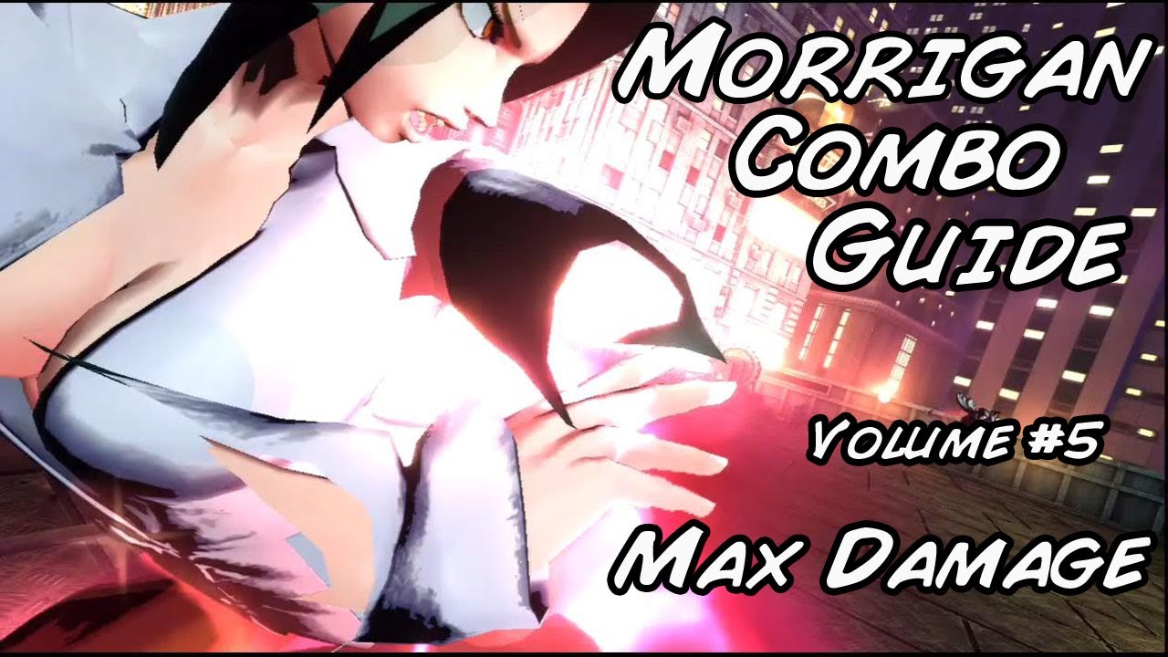 Morrigan - How to Combo - Volume #5 - Max Damage #1