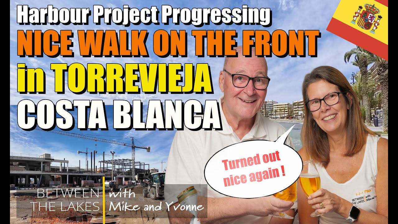 Harbour development progress & a walk on the front - Torrevieja, Costa Blanca - Between the Lakes