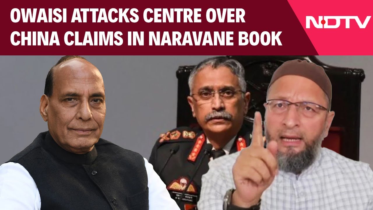 Naravane Book Row: Asaduddin Owaisi Slams Centre Over China Stand