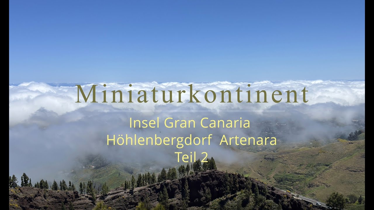 Miniaturkontinent - Gran Canaria - Teil 2