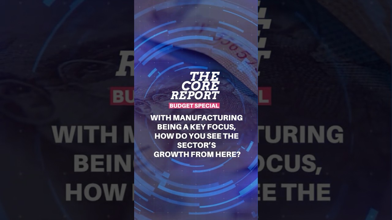Union Budget 2026 Skilling Boost That Will Transform Manufacturing | The Core Report #Budget2026