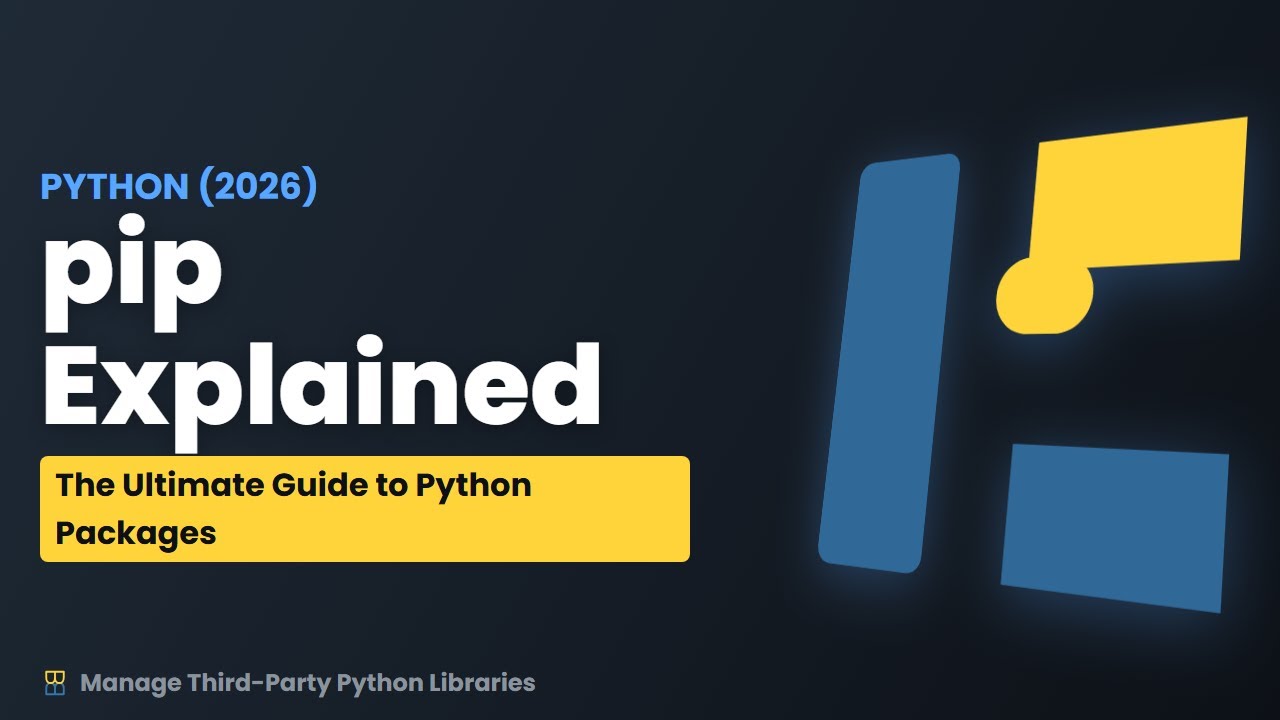 pip Explained: The Ultimate Guide to Installing Python Packages (2026)