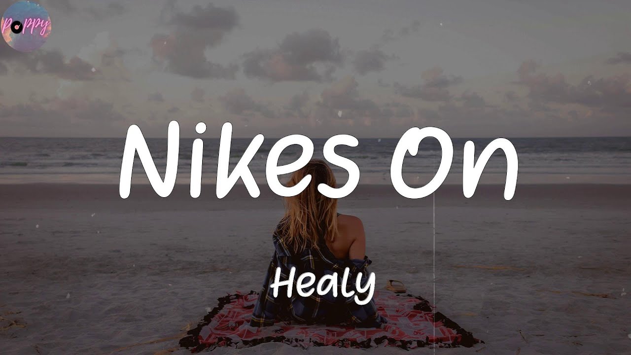 Nikes On - Healy (Lyrics)
