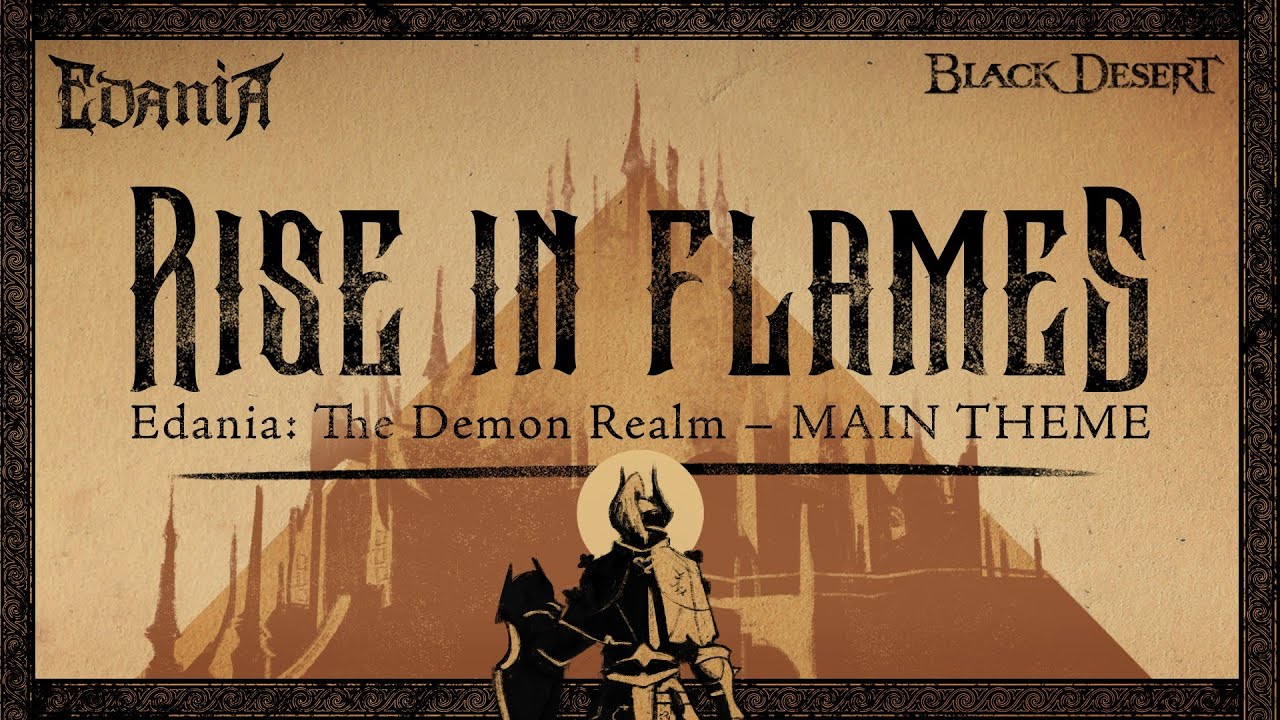 RISE IN FLAMES (Edania Main Theme) | Music Video | Black Desert