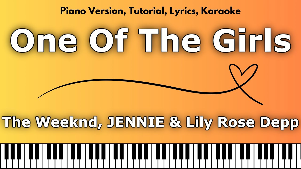 The Weeknd, JENNIE & Lily Rose Depp - One Of The Girls (Piano Version, Tutorial, Lyrics, Karaoke)