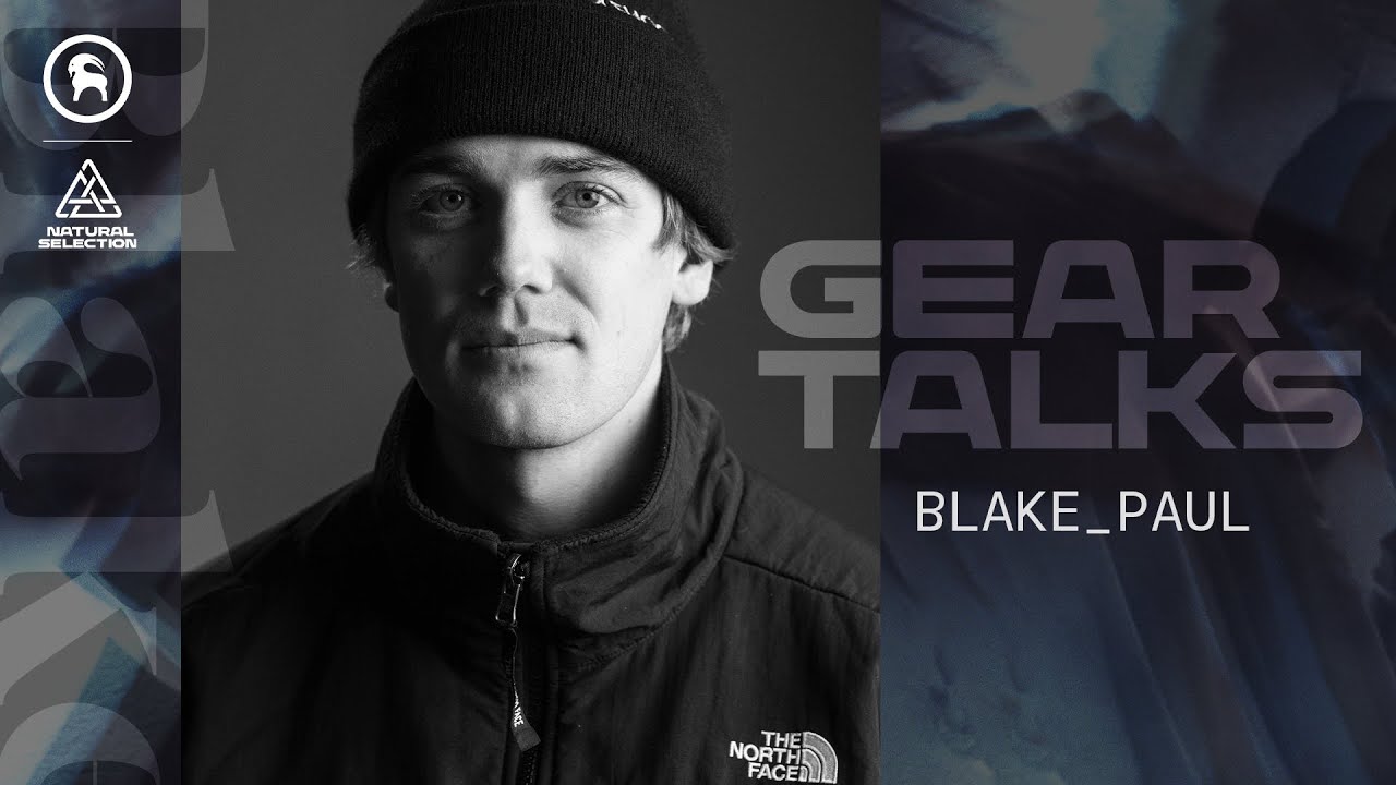 Gear Talks with Blake Paul: Presented by Natural Selection & Backcountry