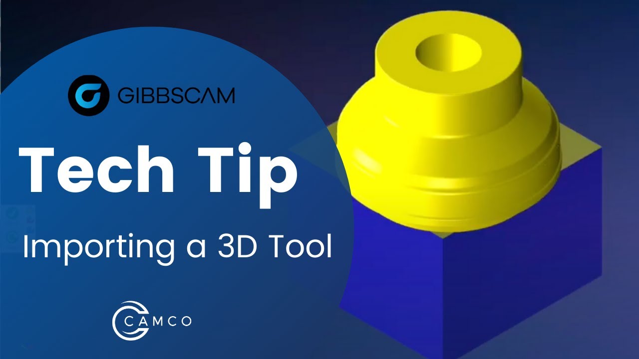 GibbsCAM Tech Tip: Importing a 3D Tool