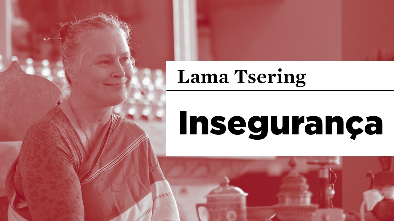 #BUDISMO | A insegurança fundamental do “EU” | Lama Tsering Everest