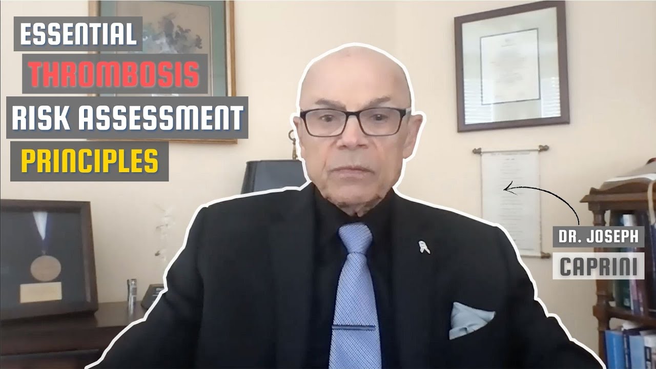 Revisiting Essential Thrombosis Risk Assessment Principles Everyone Needs To Remember