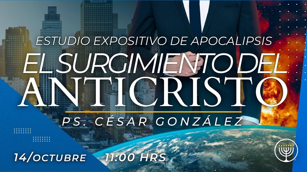ESTUDIO DE APOCALIPSIS, EL SURGIMIENTO DEL ANTICRISTO | Pr. César González | VNPEM Norte