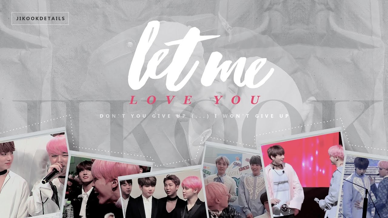 Jikook/Kookim - Let Me Love You