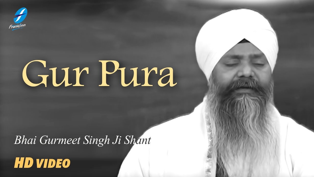 Gur Pura - Bhai Gurmeet Singh Ji Shant - Shabad Kirtan Live Gurbani - New Shabads