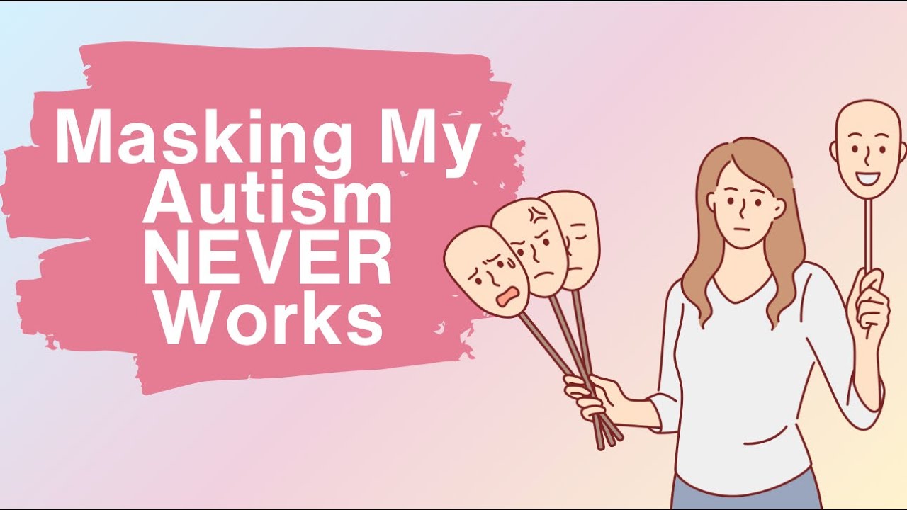Autism and Masking - Am I Doing it Wrong?