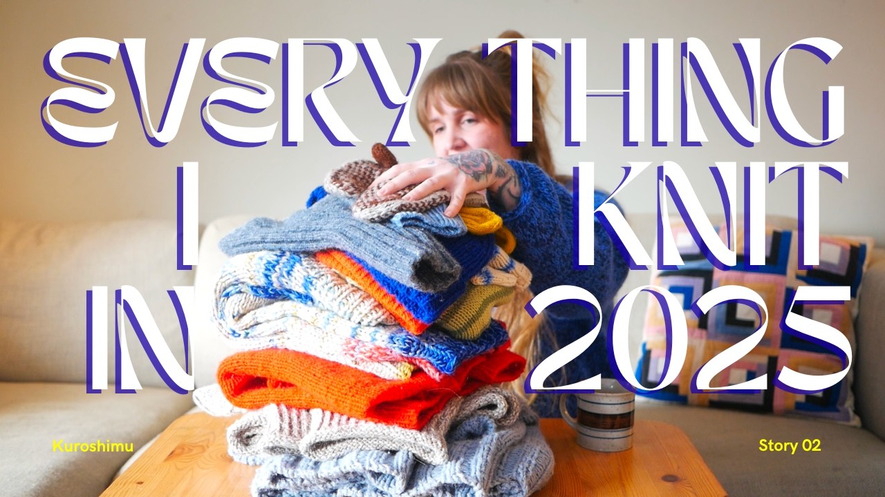 Everything I Knit in 2025 | What Was Actually Worth It?