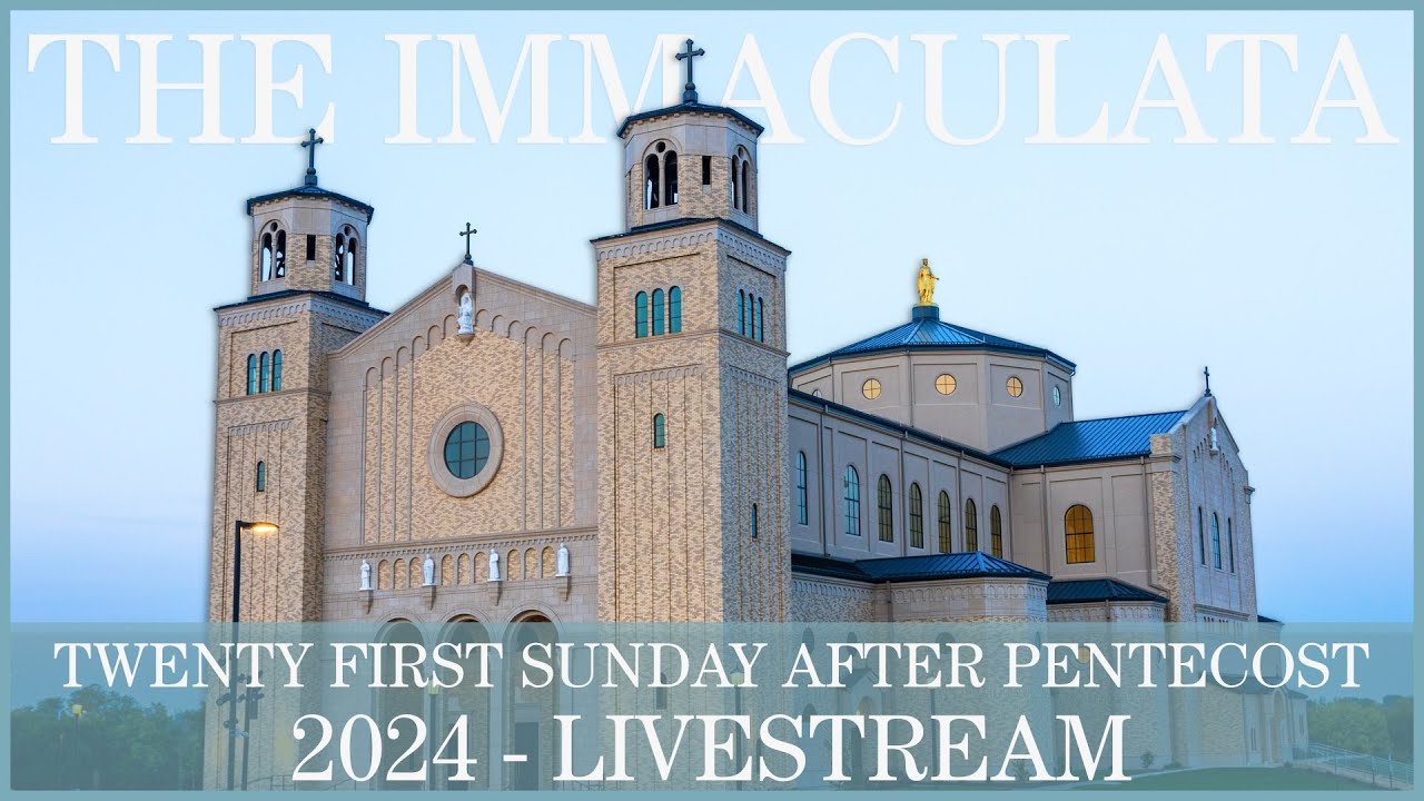 Twenty-First Sunday after Pentecost - The Immaculata