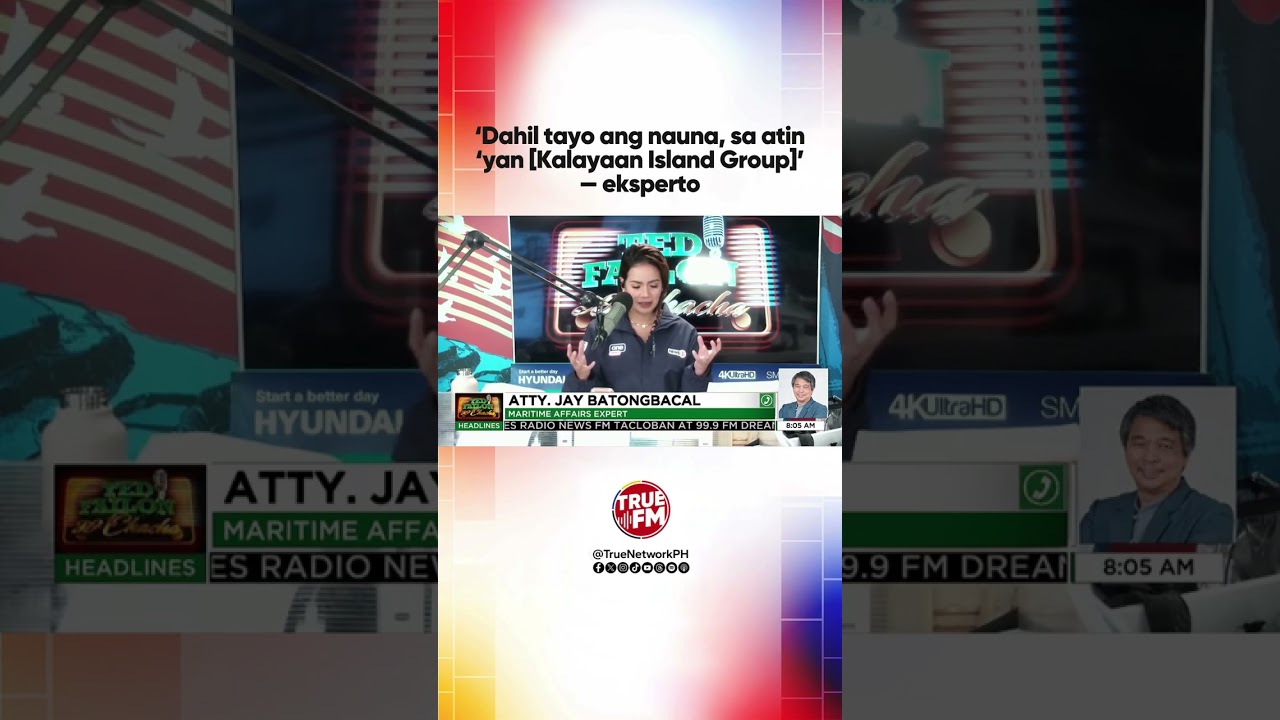 ‘Dahil tayo ang nauna, sa atin ‘yan [Kalayaan Island Group]’ — eksperto | Ted Failon & DJ Chacha