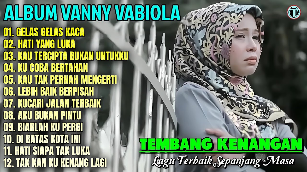 Album Vanny Vabiola || GELAS GELAS KACA - HATI YANG LUKA 💕 Lagu Kenangan Terbaik Sepanjang Masa