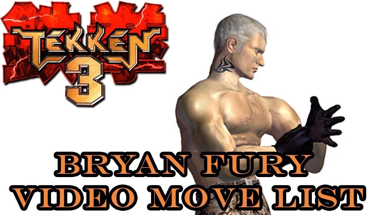 Tekken 3 - Bryan Fury Move List