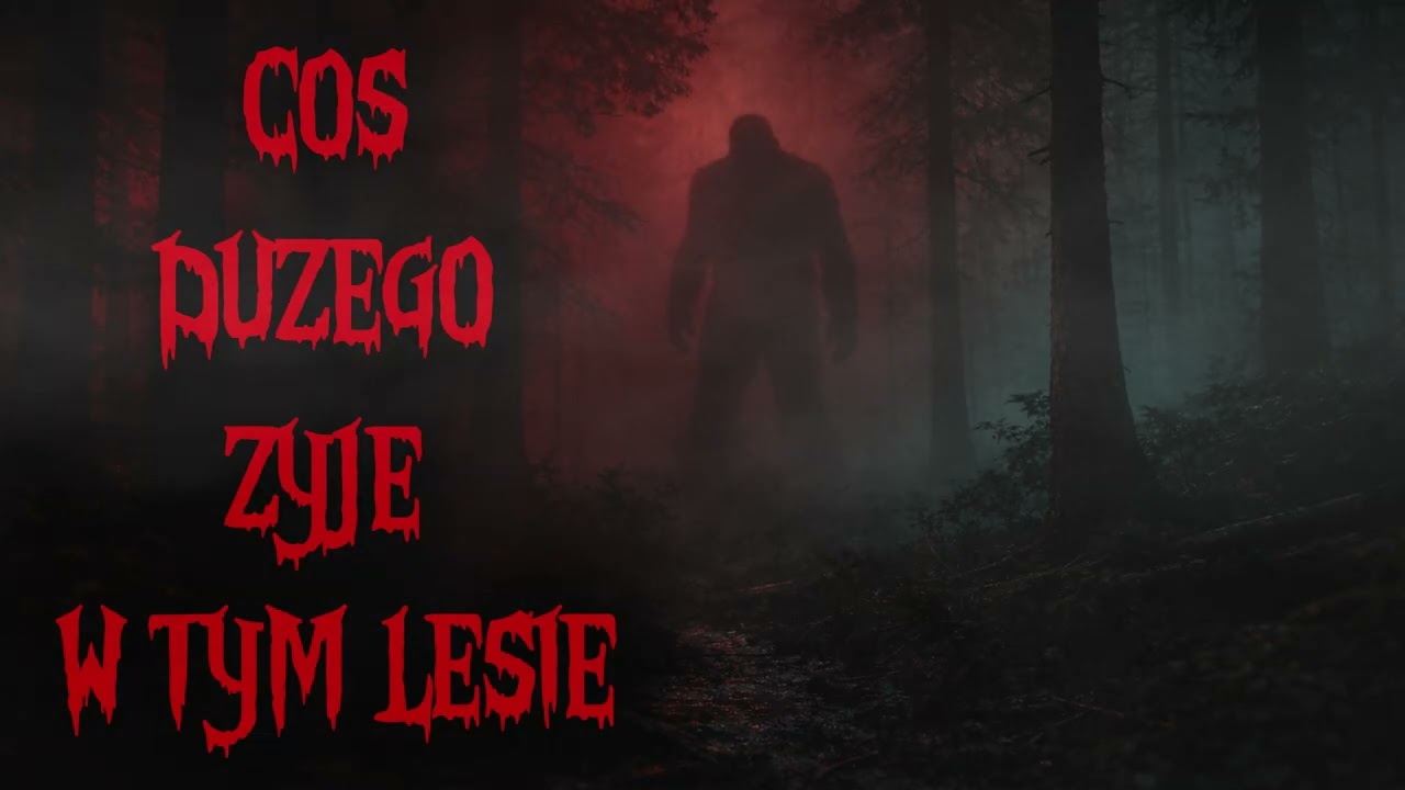 Creepypasta - Coś Dużego Żyje w Tym Lesie...