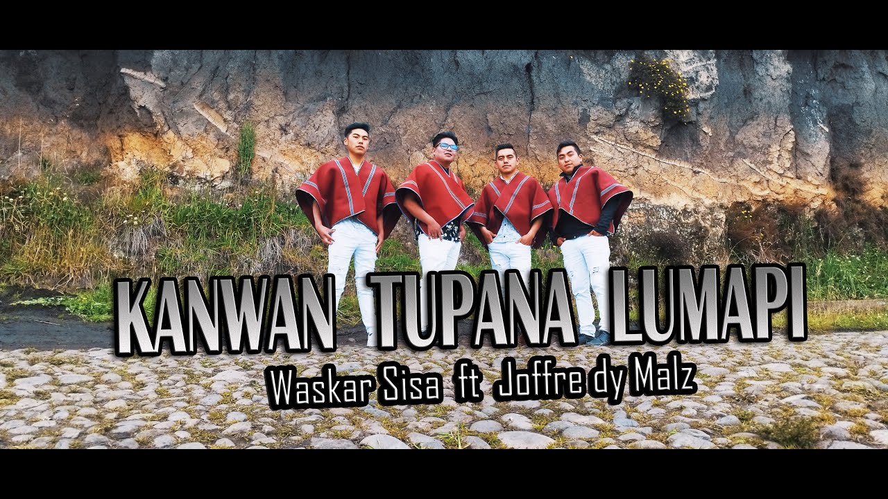 Waskar Sisa Feat Joffre dy Malz - Kanwan Tupana Lumapi