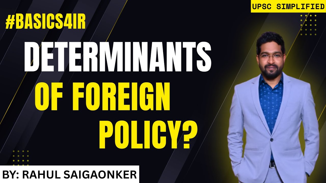 What are Determinants of a Foreign Policy? | Explained | #BASICS4IR Rahul Saigaonker
