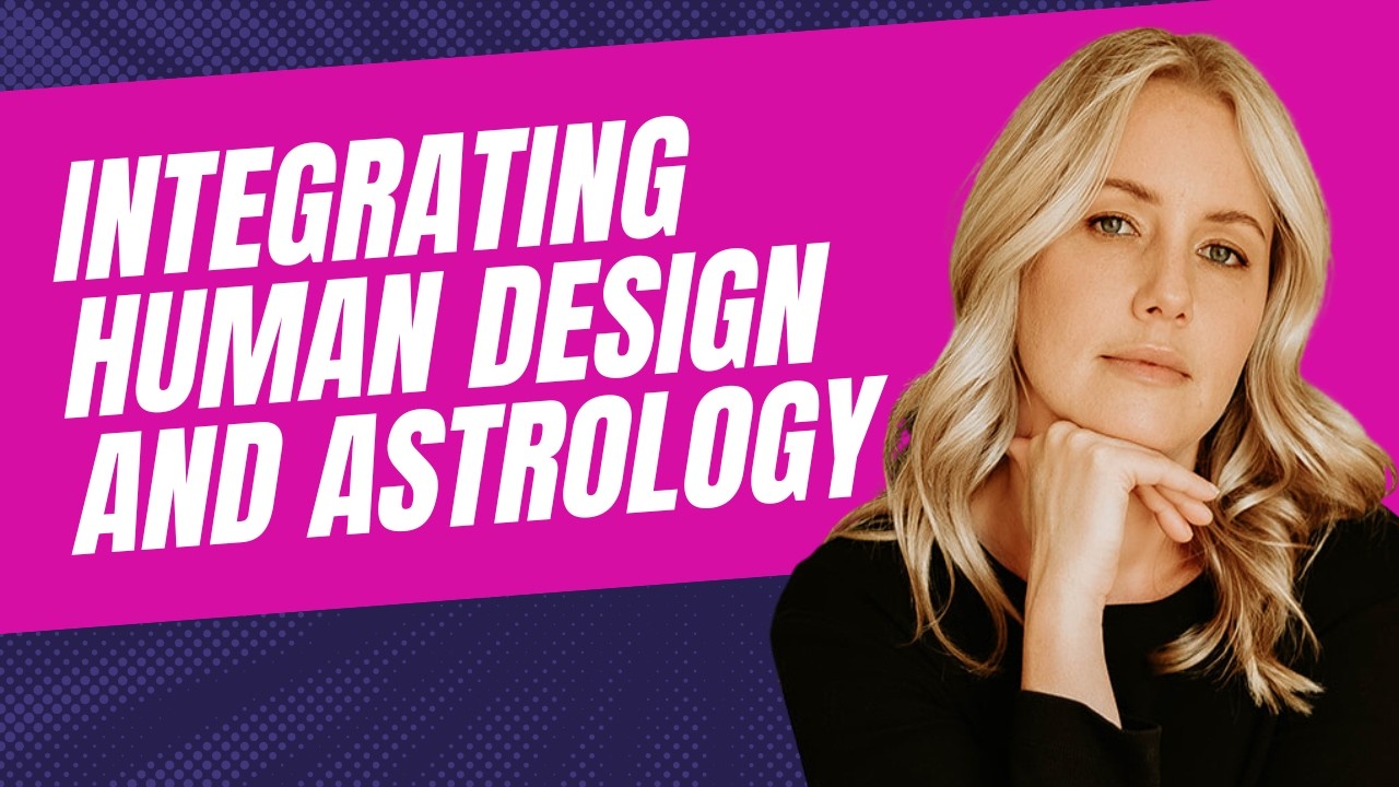 Integrating Human Design and Astrology for Greater Self-Understanding