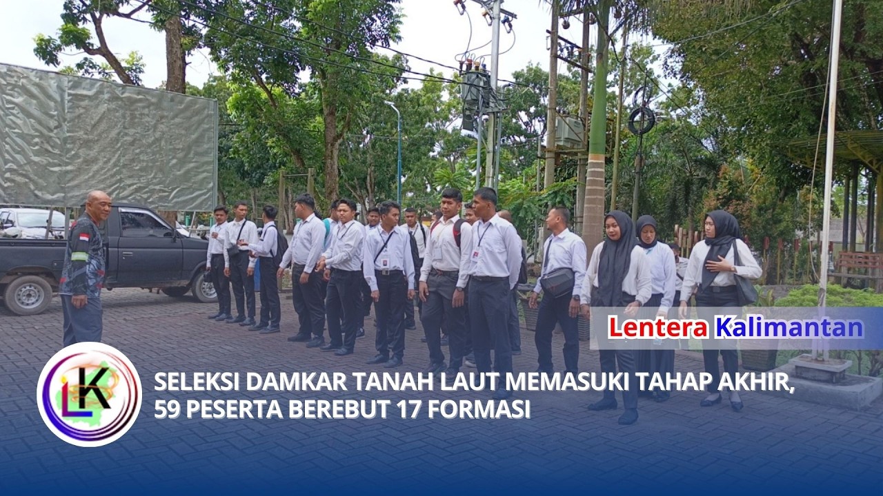 SELEKSI DAMKAR TANAH LAUT MEMASUKI TAHAP AKHIR, 59 PESERTA BEREBUT 17 FORMASI