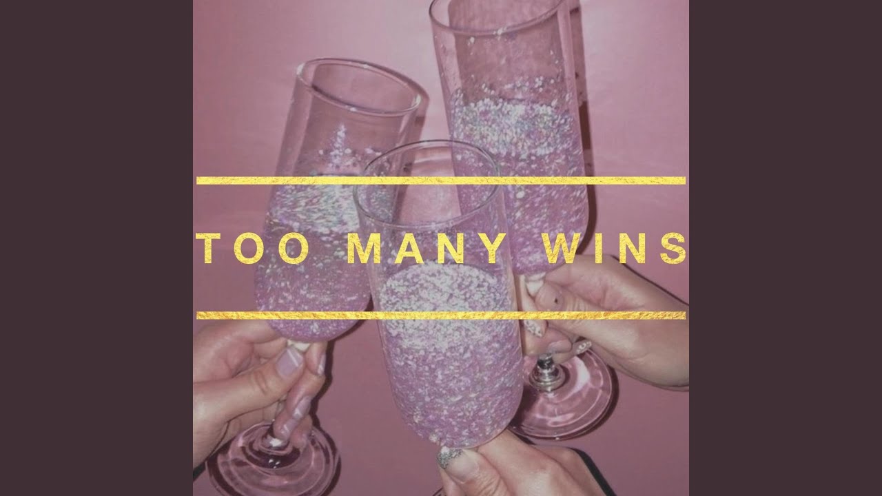 Too Many Wins