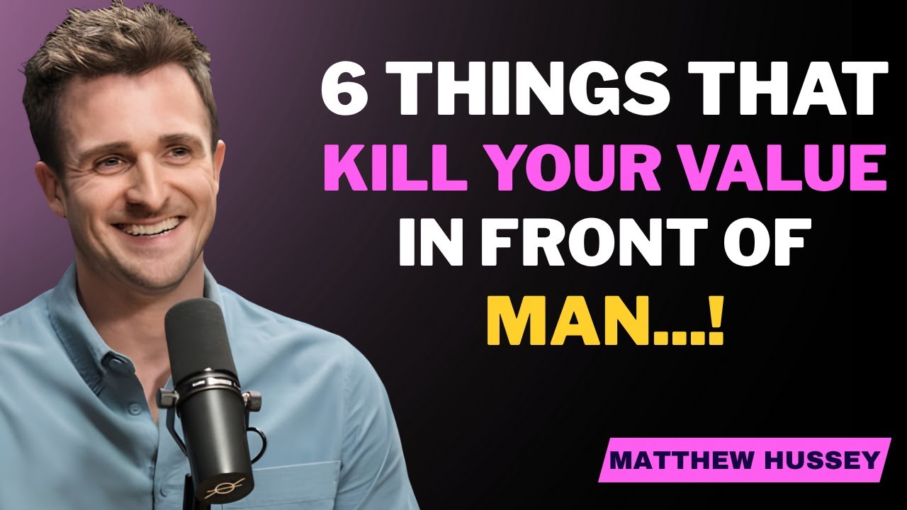 URGENT | 6 Things That Kill Your Value in Front of a Man! | Matthew Hussey