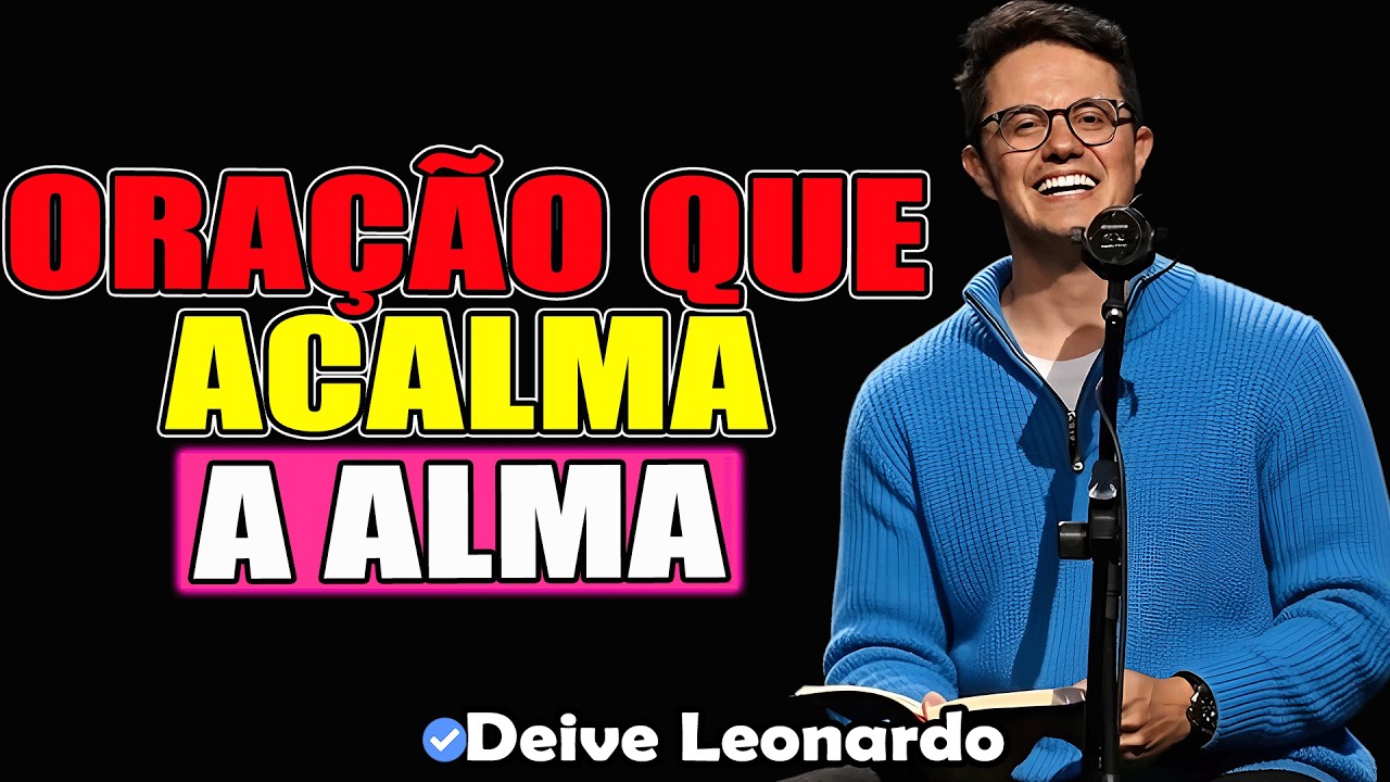 Oração Que Acalma A Alma | Deive Leonardo 2026