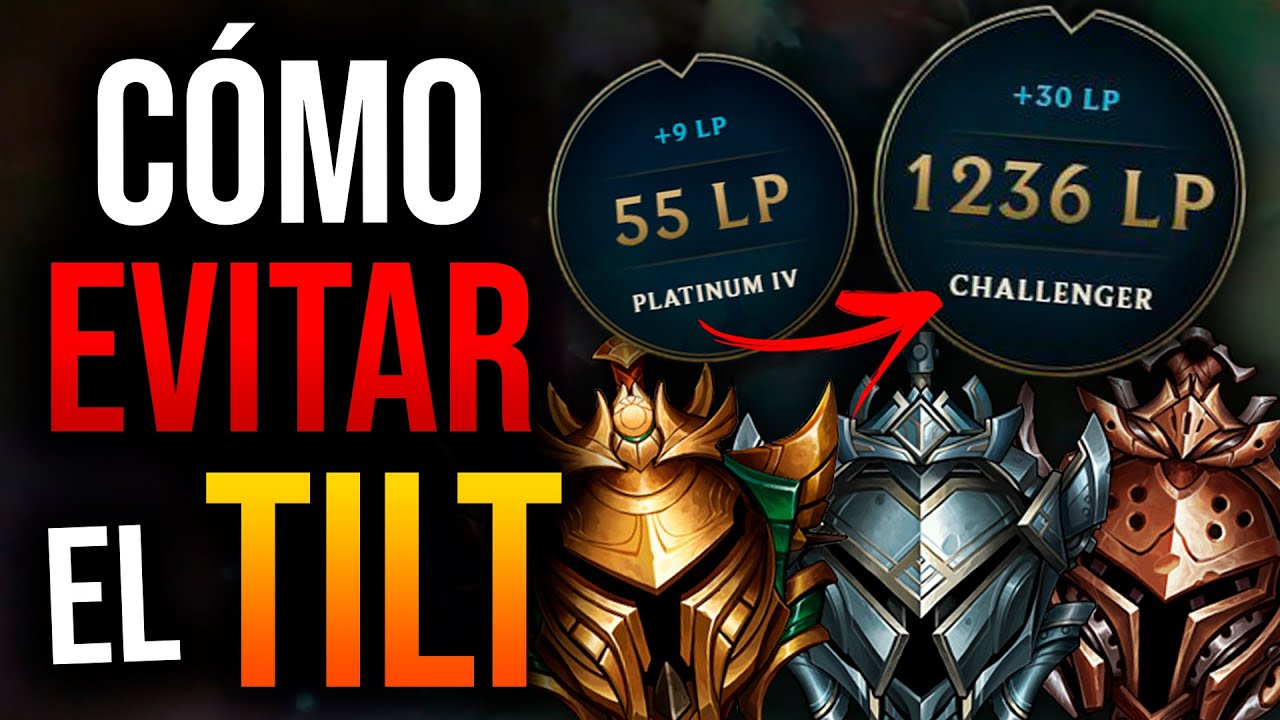 C&Oacute;MO NO TILTEAR en LOL ► MENTALIDAD ANTI TILT para GANAR tus RANKEDS | Gu&iacute;a LOL 2020