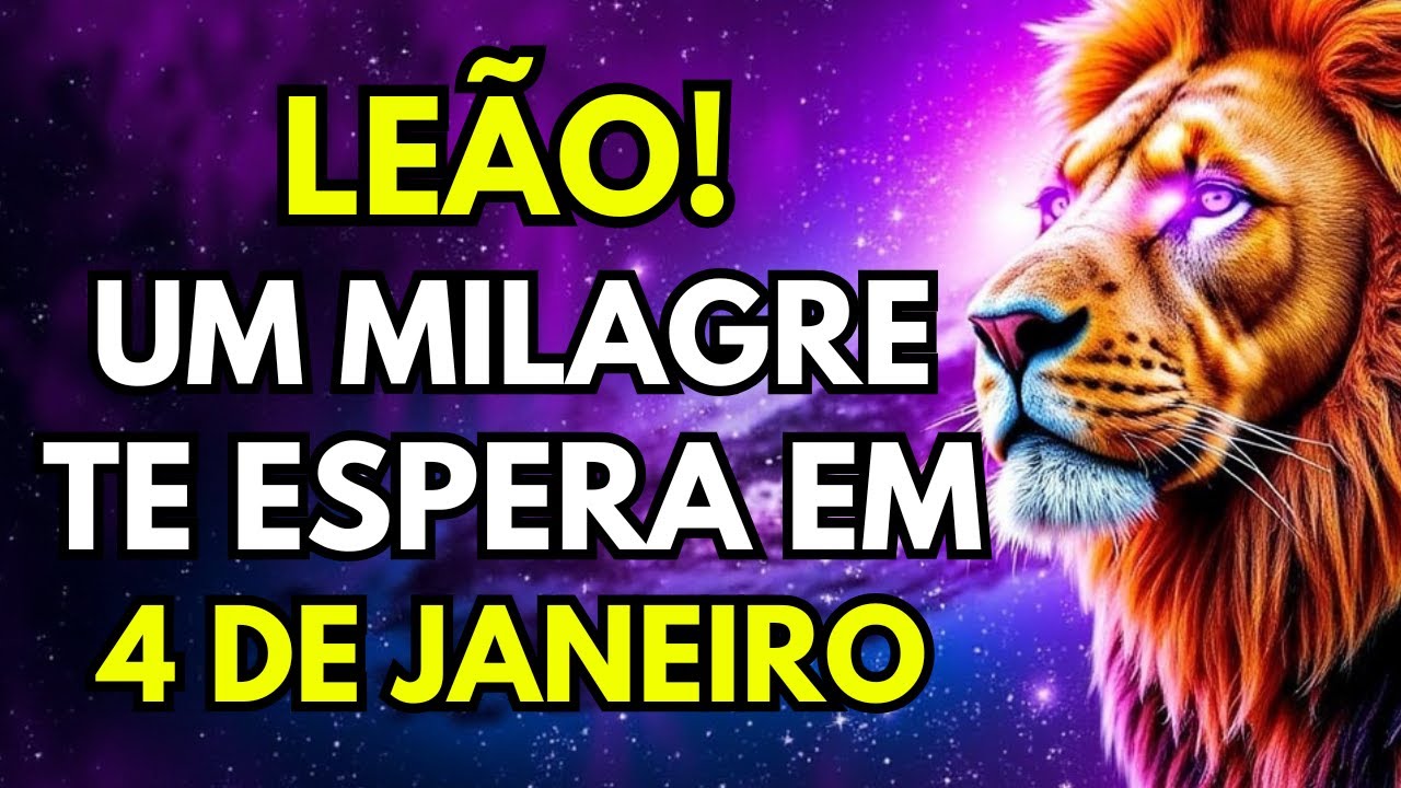 NOSTRADAMUS PREVIU: 4 DE JANEIRO ACONTECERÁ UM MILAGRE EM SUA VIDA, LEÃO! VEJA ESSA MENSAGEM