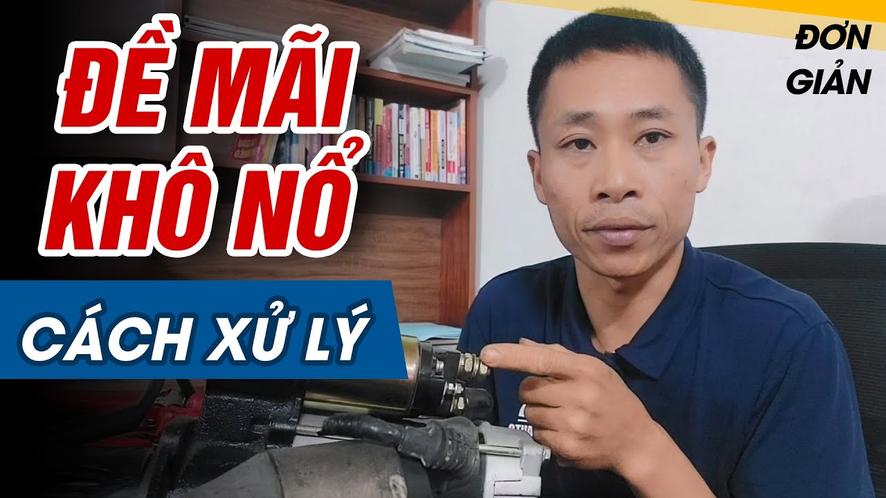 Cách sử lý khi xe ô tô đề không nổ - Hướng dẫn xử lý!